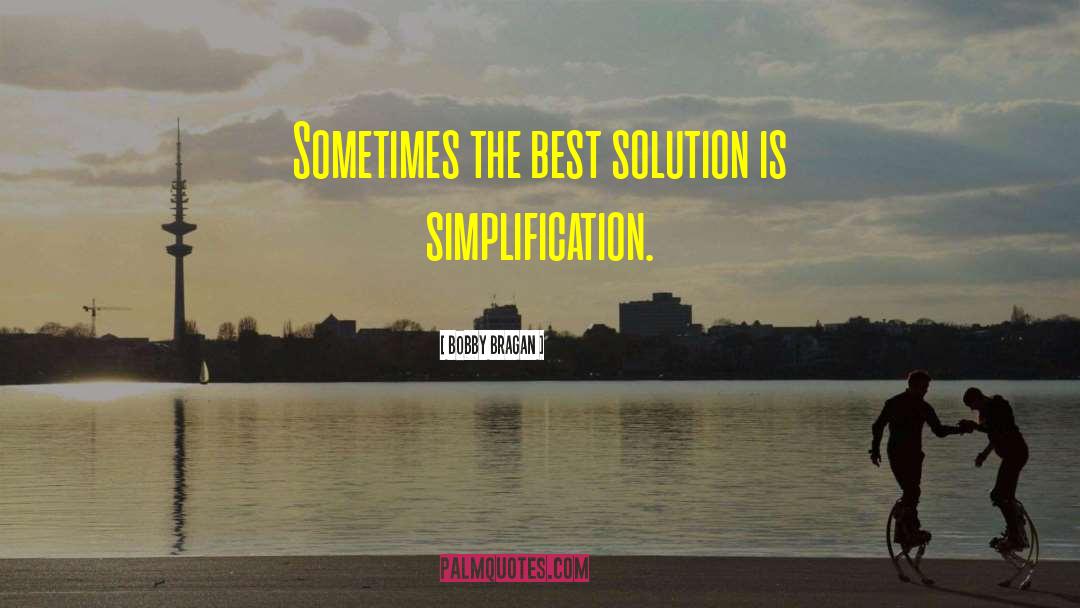 Simplification quotes by Bobby Bragan