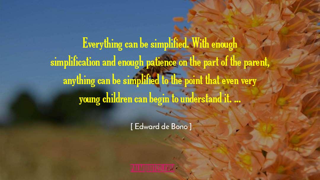 Simplification quotes by Edward De Bono