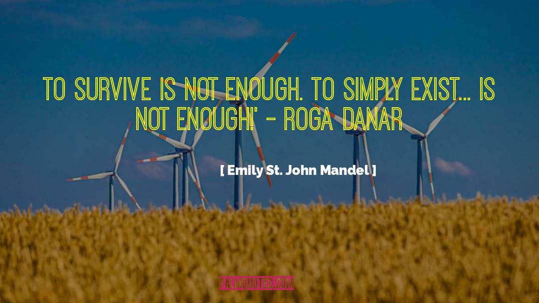 Simply Exist quotes by Emily St. John Mandel