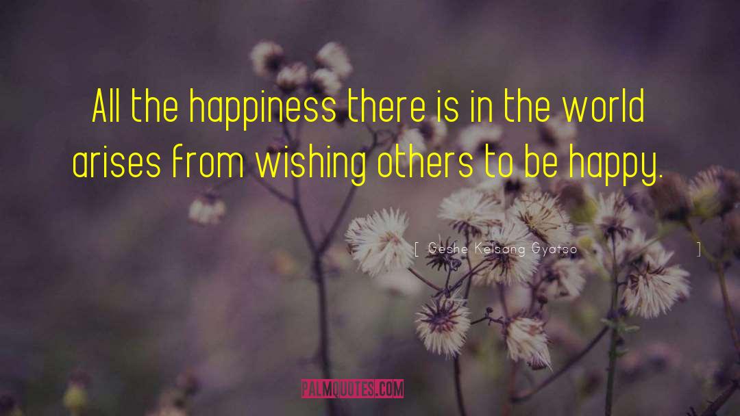 Simply Happiness In All quotes by Geshe Kelsang Gyatso