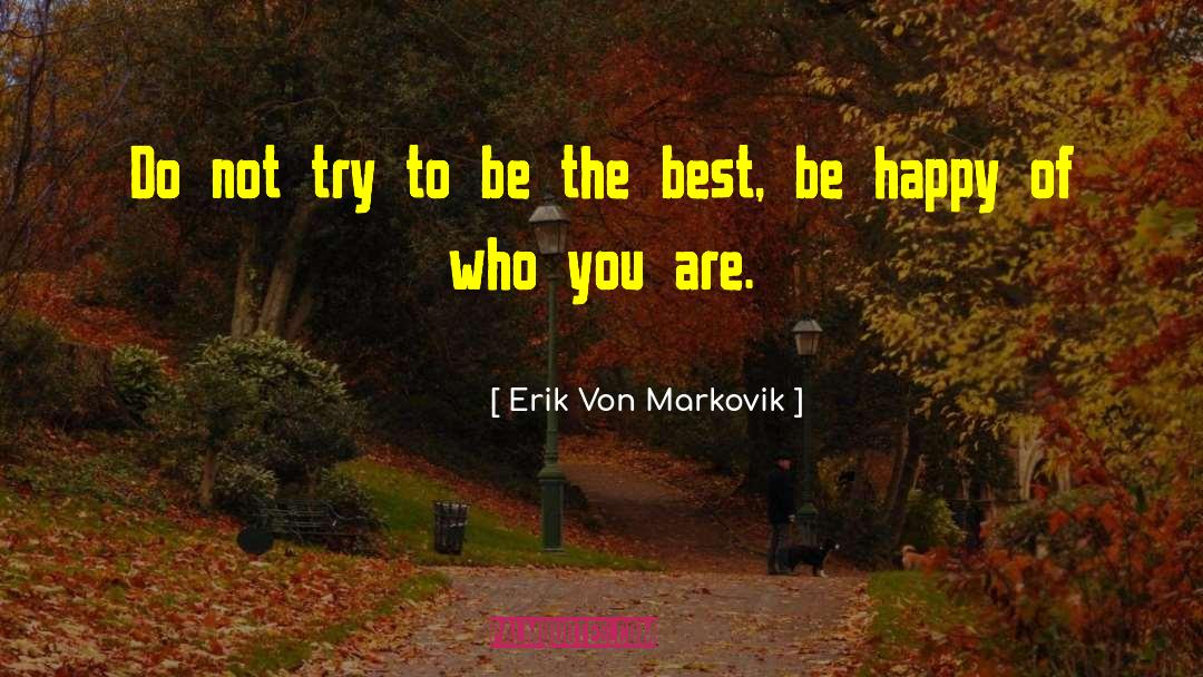 Simply Happy quotes by Erik Von Markovik