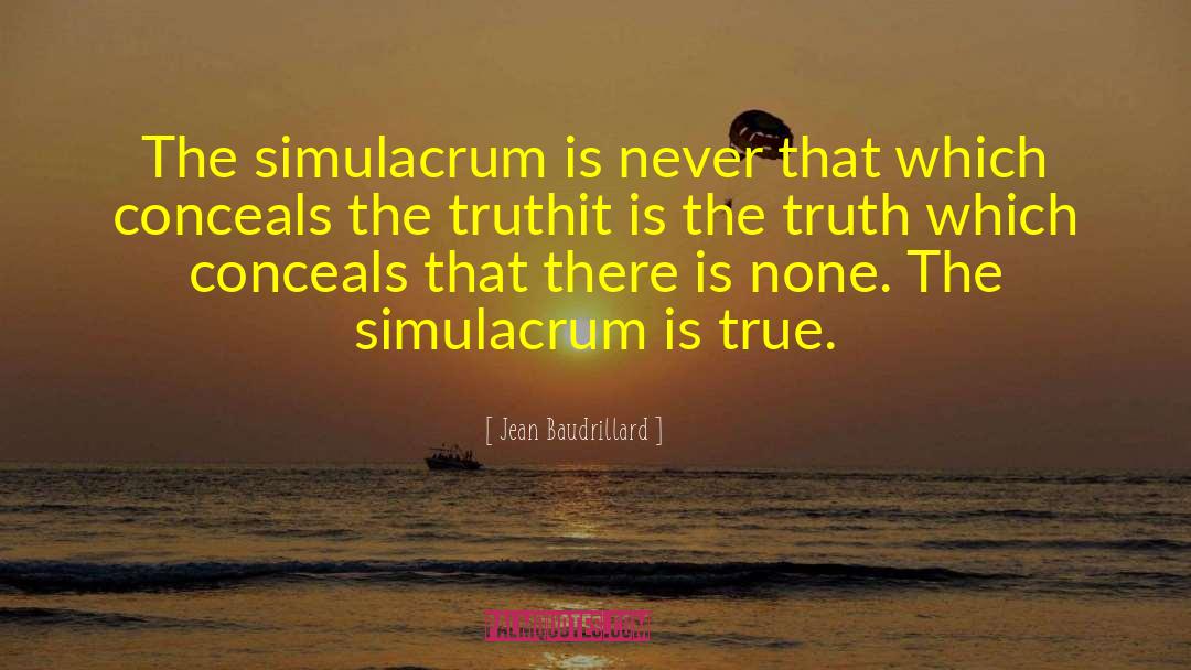 Simulacrum quotes by Jean Baudrillard