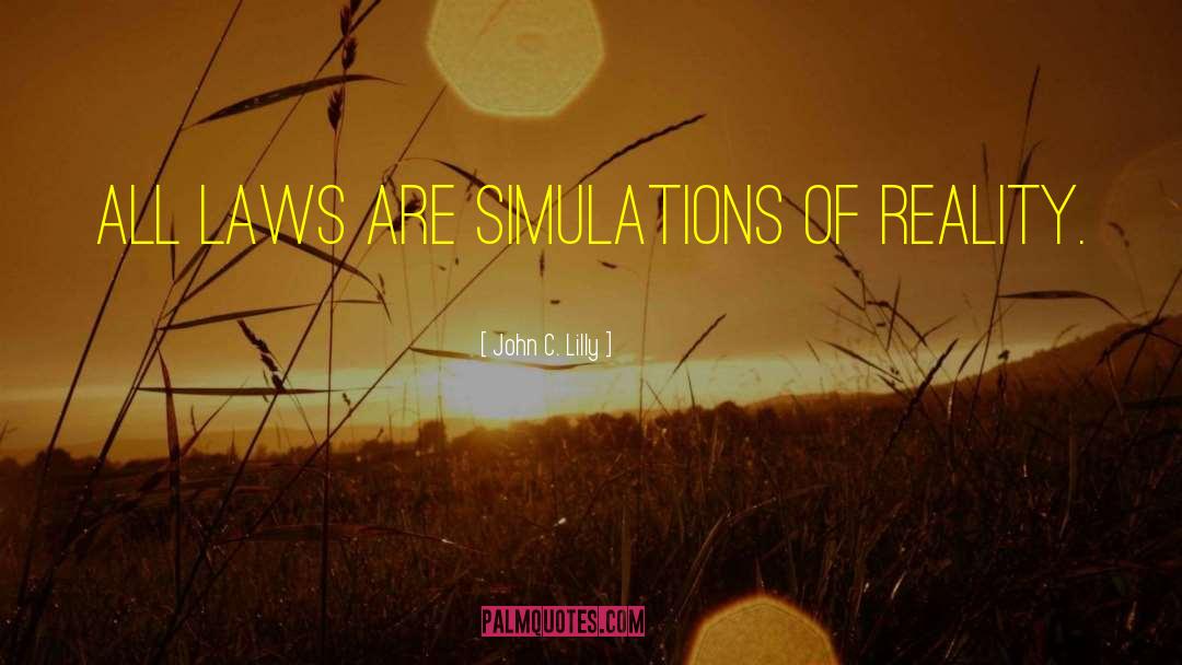 Simulation quotes by John C. Lilly