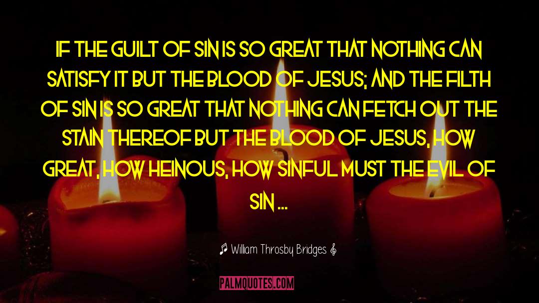 Sin Blood Guilty Forgive quotes by William Throsby Bridges