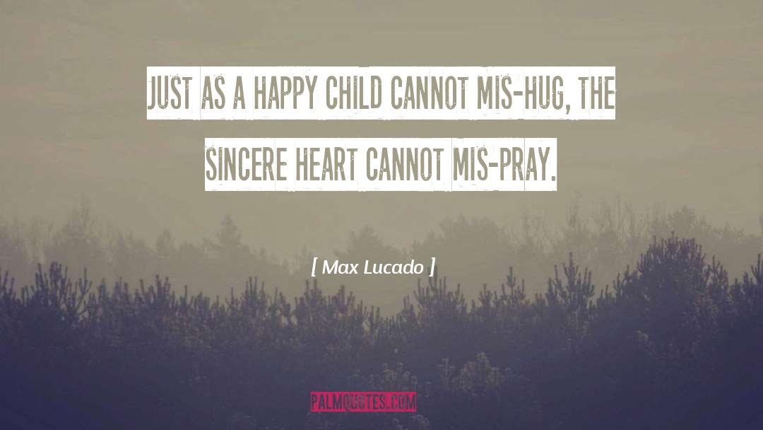 Sincere Heart quotes by Max Lucado