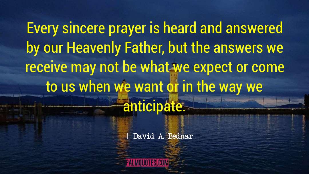 Sincere Prayer quotes by David A. Bednar