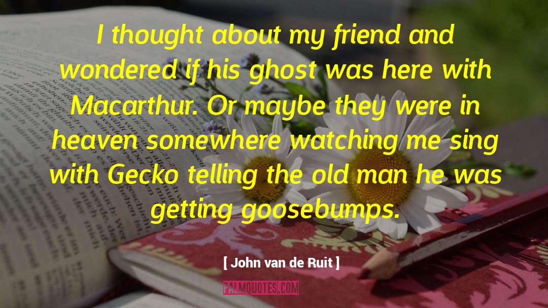 Sincerely John The Ghost quotes by John Van De Ruit