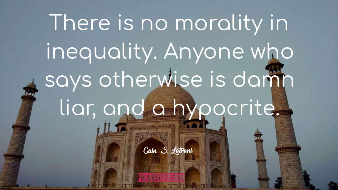 Sincerity And Morality quotes by Cain S. Latrani