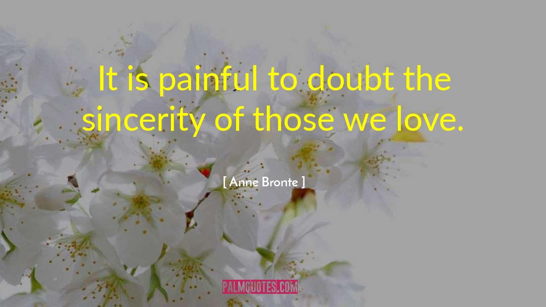 Sincerity Pays quotes by Anne Bronte