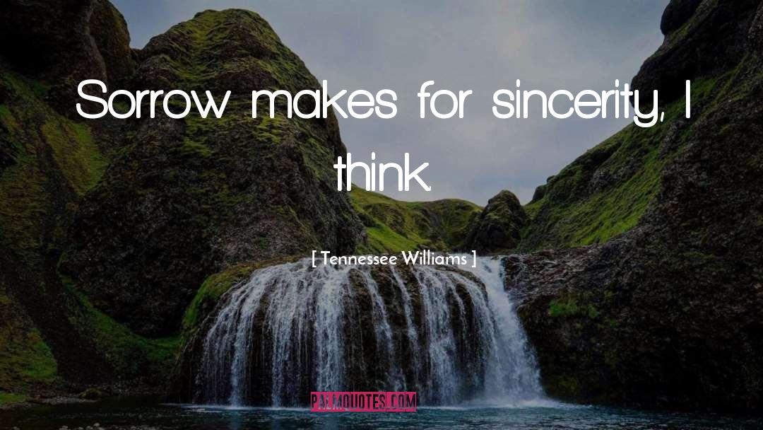 Sincerity quotes by Tennessee Williams