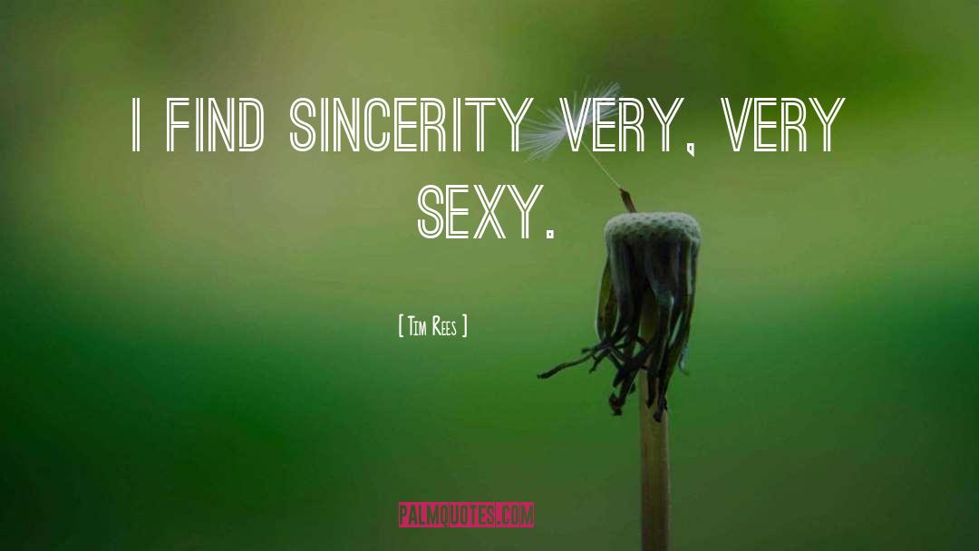 Sincerity quotes by Tim Rees