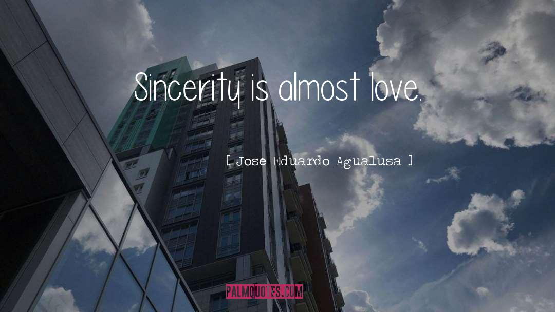 Sincerity quotes by Jose Eduardo Agualusa