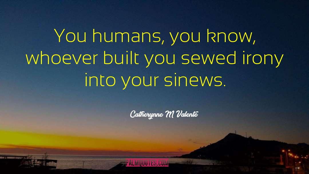 Sinews quotes by Catherynne M Valente