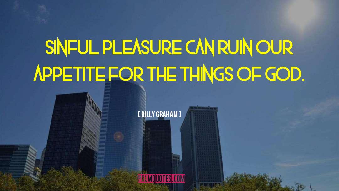 Sinful Pleasure quotes by Billy Graham