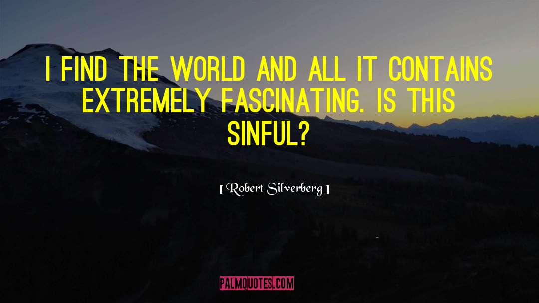 Sinful World quotes by Robert Silverberg