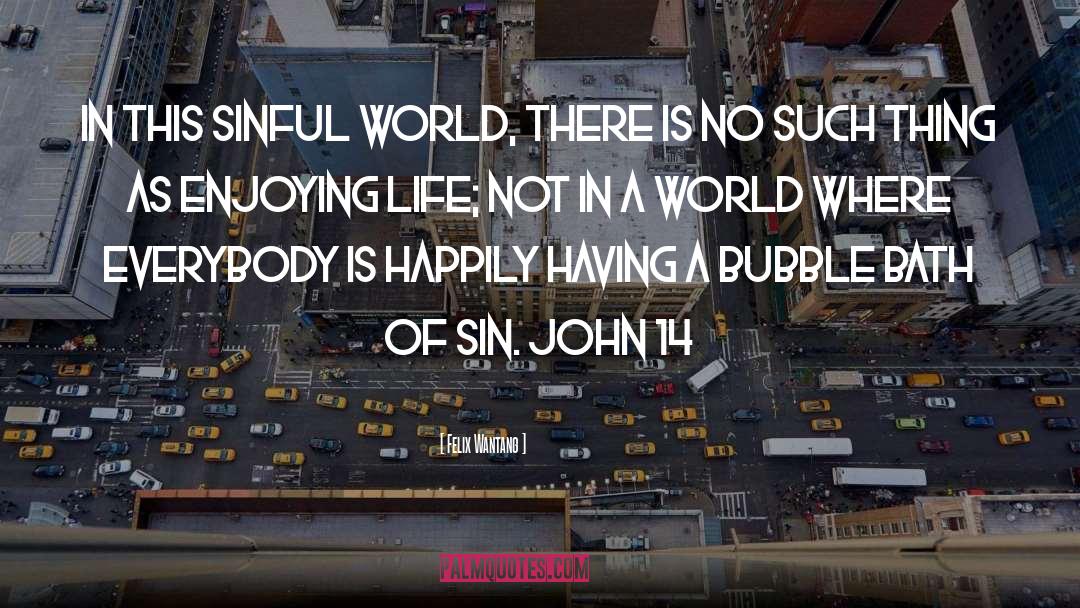 Sinful World quotes by Felix Wantang