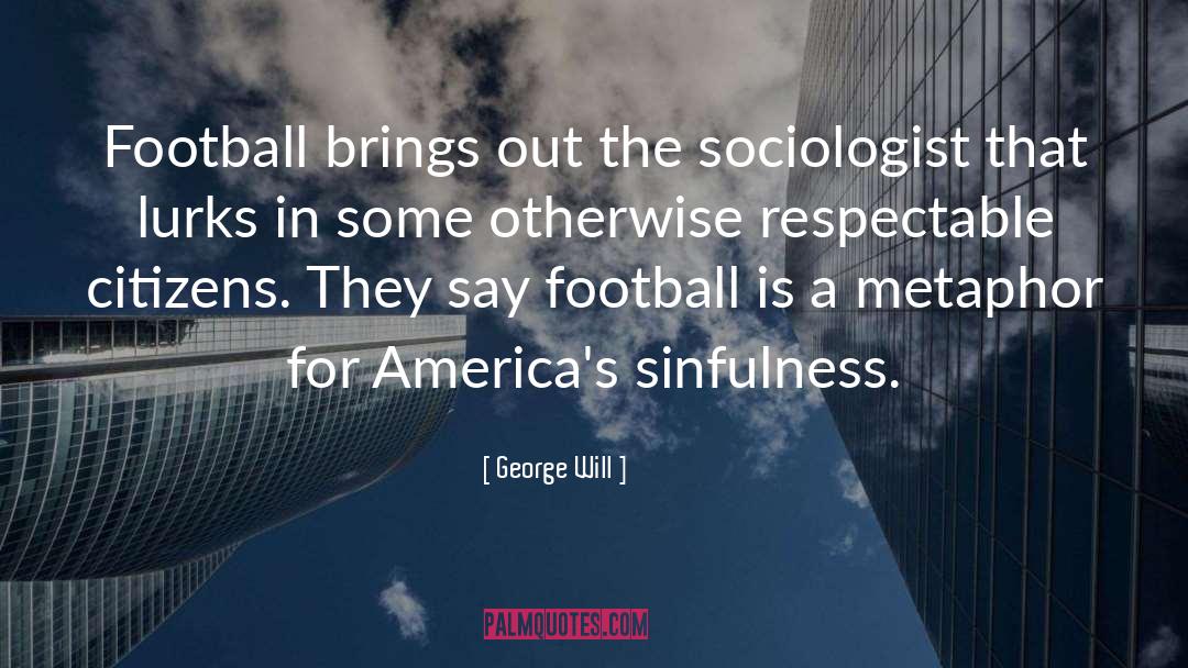 Sinfulness quotes by George Will