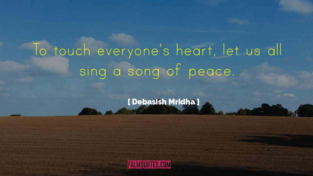 Sing A Song Of Peace quotes by Debasish Mridha