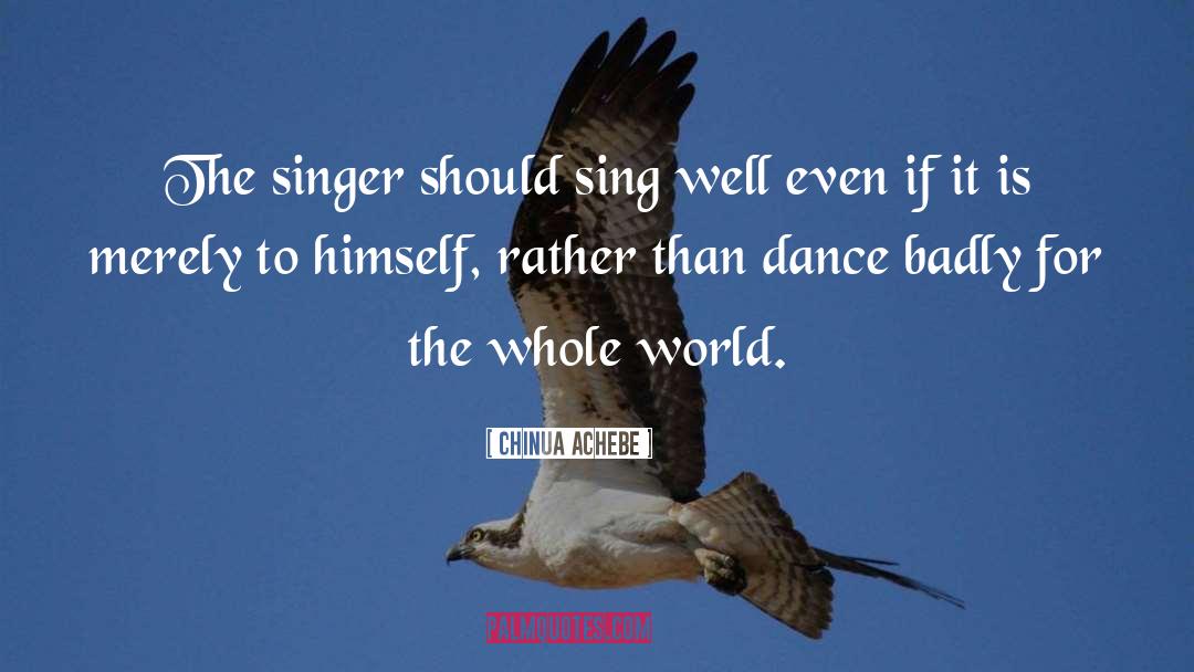 Sing It Sister quotes by Chinua Achebe