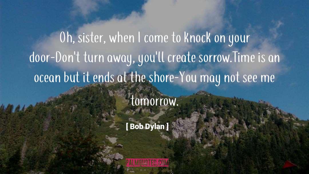 Sing It Sister quotes by Bob Dylan