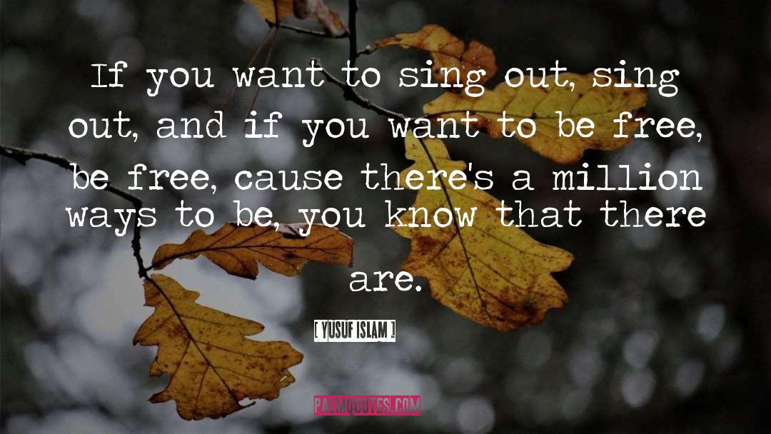 Sing quotes by Yusuf Islam