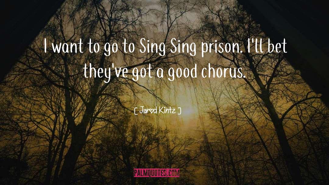 Sing Sing quotes by Jarod Kintz