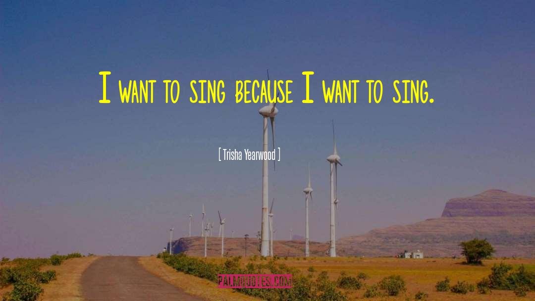 Sing Sing quotes by Trisha Yearwood