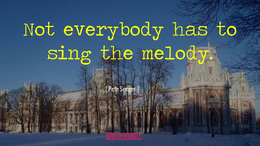 Sing The Melody quotes by Pete Seeger