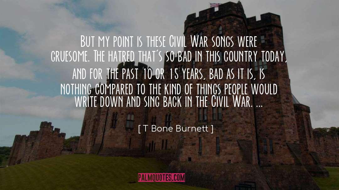 Sing The Songs Of Peace quotes by T Bone Burnett