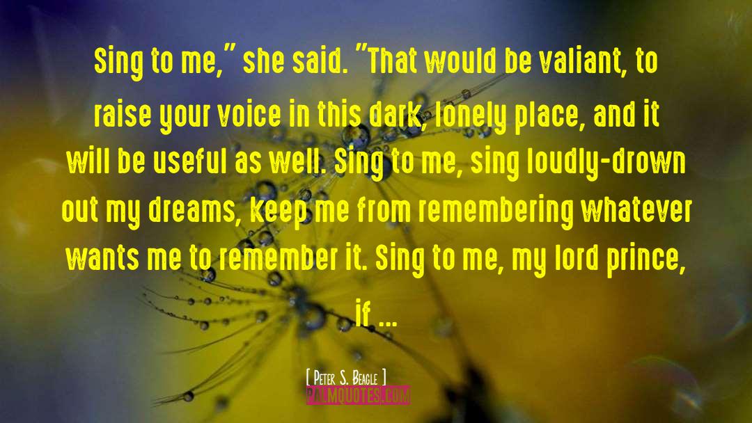 Sing To Me quotes by Peter S. Beagle