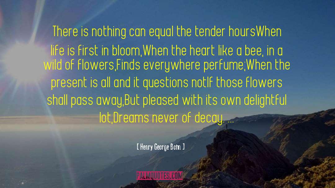 Sing With The Flowers quotes by Henry George Bohn