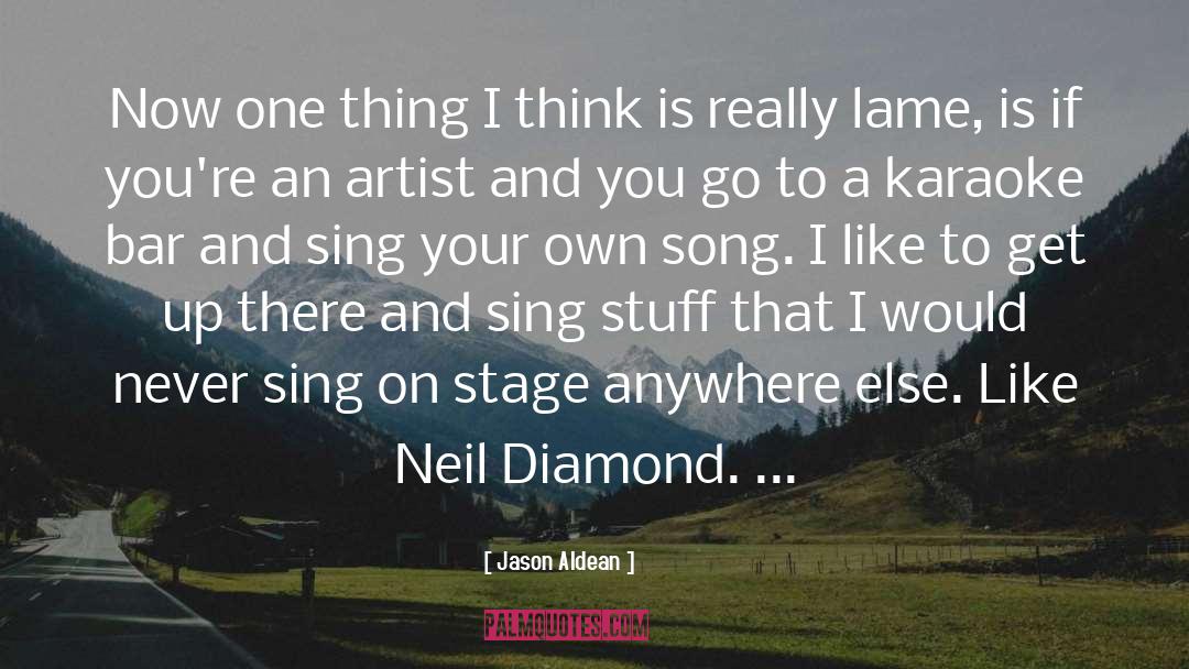 Sing Your Own Song quotes by Jason Aldean