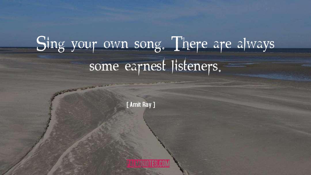 Sing Your Own Song quotes by Amit Ray