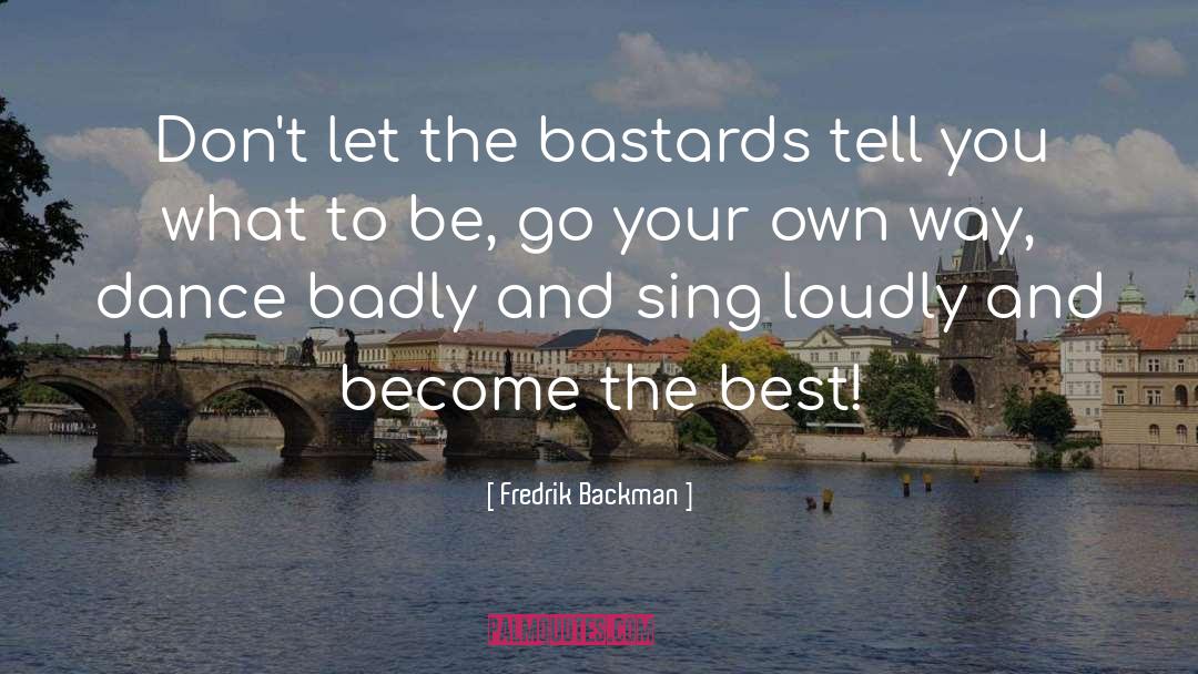 Sing Your Own Song quotes by Fredrik Backman