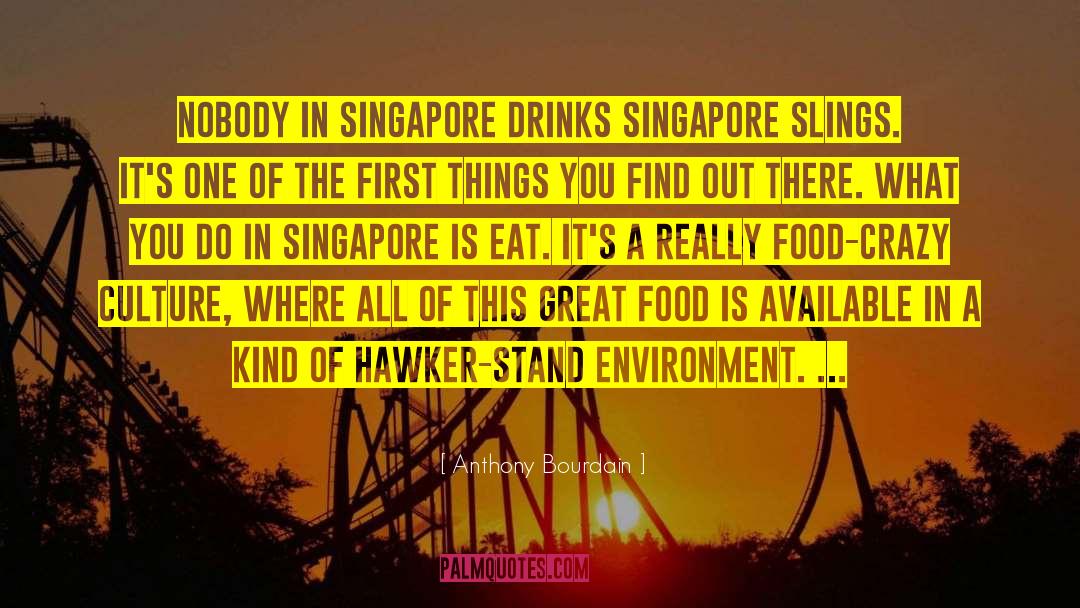 Singapore quotes by Anthony Bourdain
