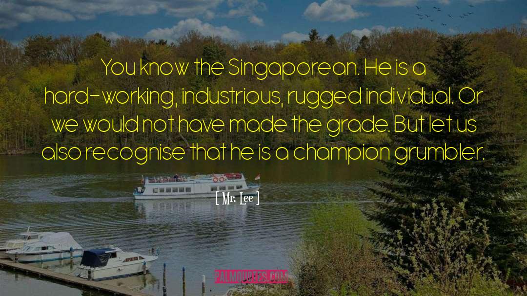 Singaporean quotes by Mr. Lee