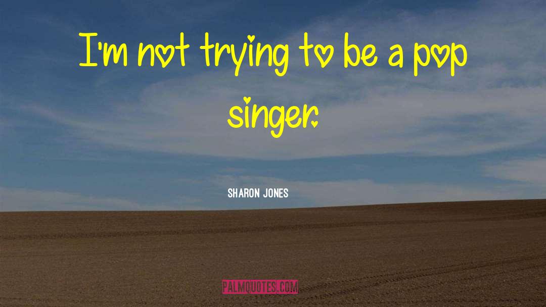Singer Songwriter quotes by Sharon Jones