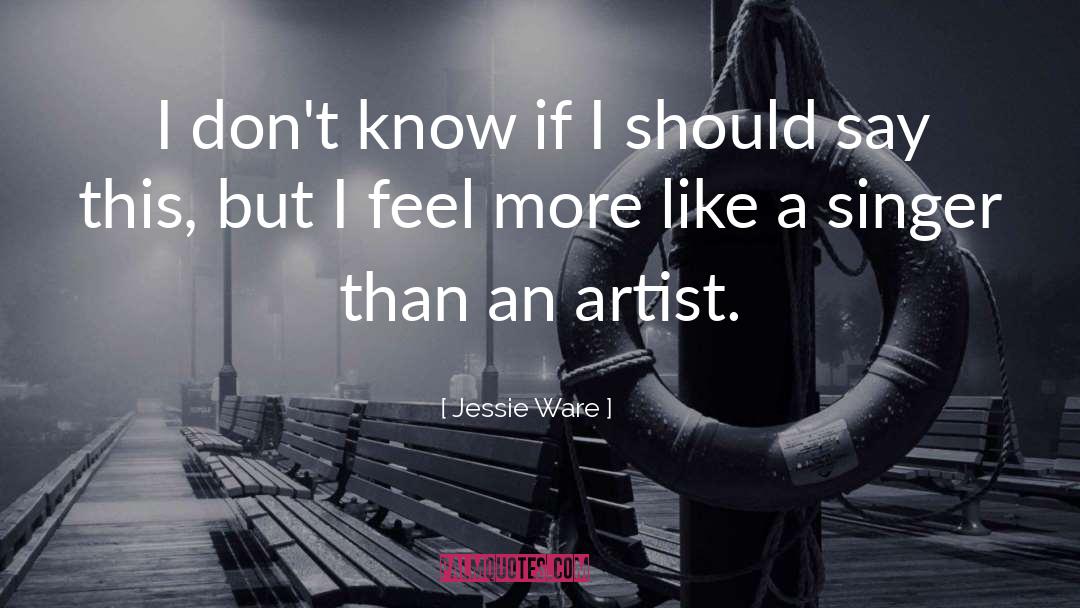 Singer Songwriter quotes by Jessie Ware