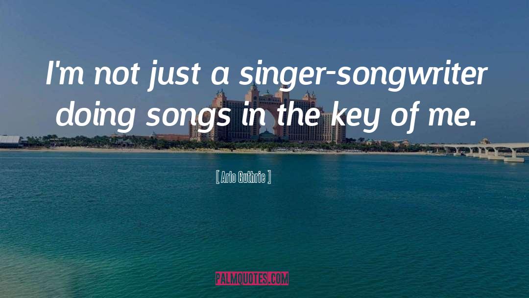 Singer Songwriter quotes by Arlo Guthrie