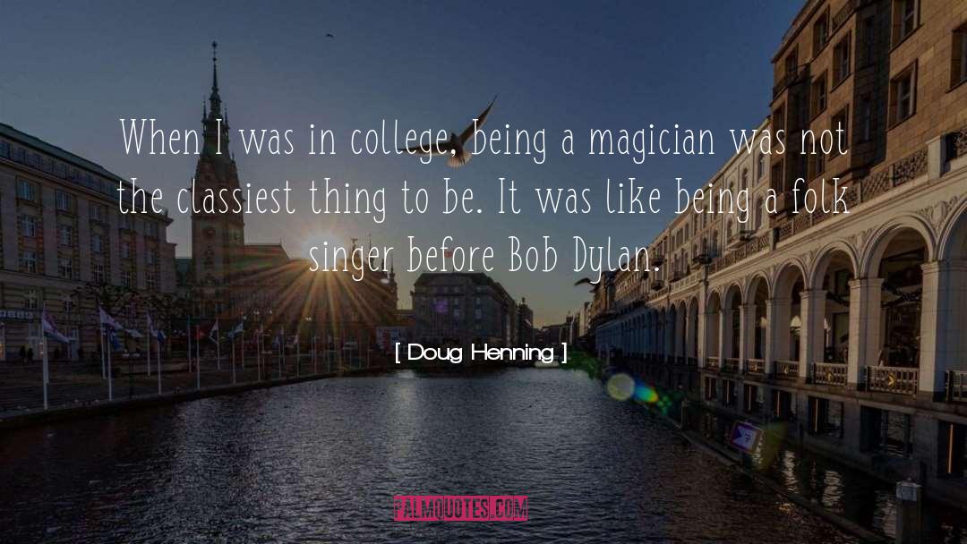 Singer Songwriter quotes by Doug Henning