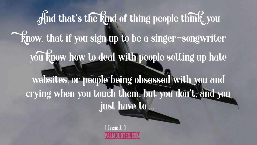 Singer Songwriters quotes by Jessie J.