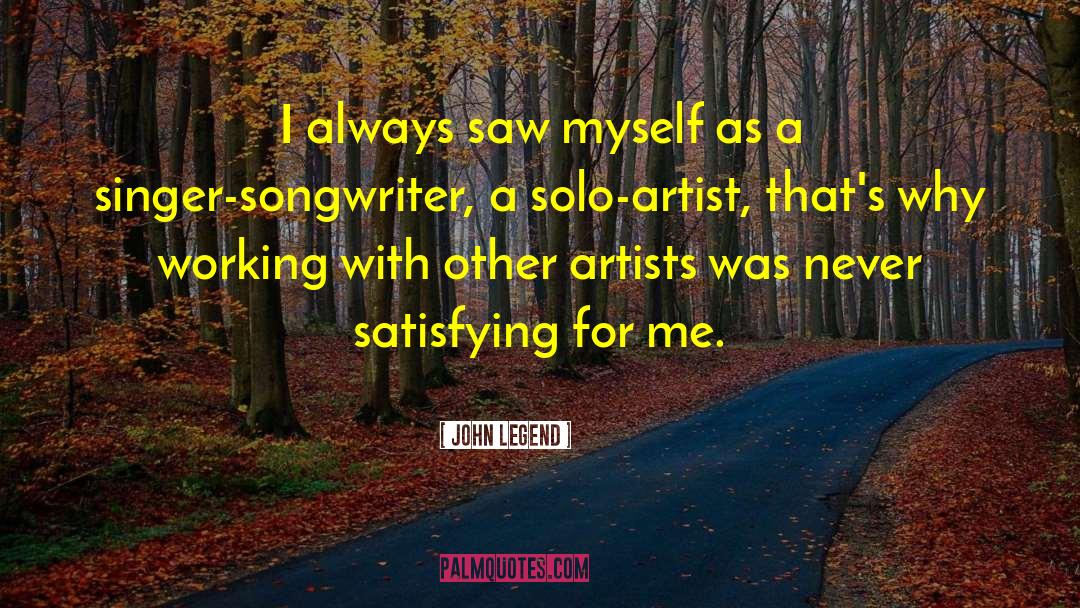 Singer Songwriters quotes by John Legend