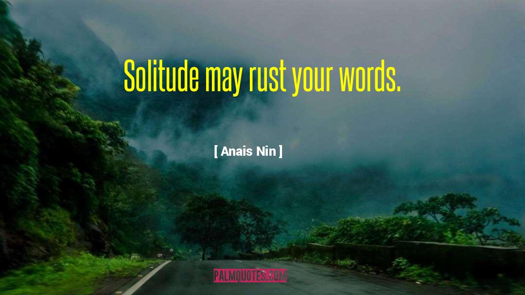 Singerman Rust quotes by Anais Nin