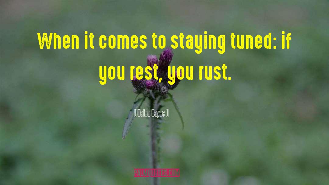 Singerman Rust quotes by Helen Hayes