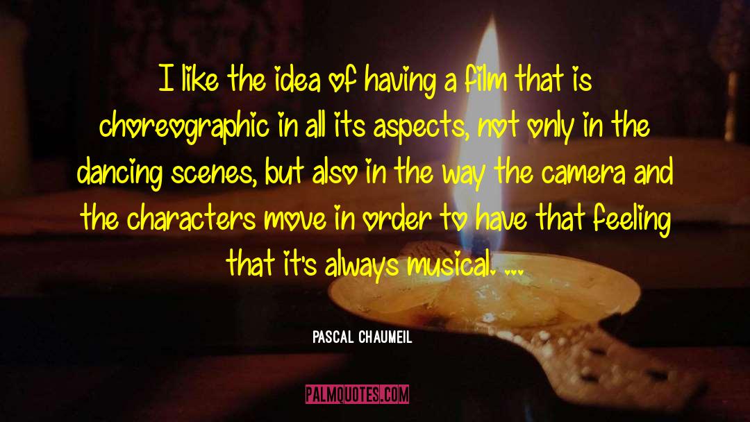 Singing And Dancing quotes by Pascal Chaumeil