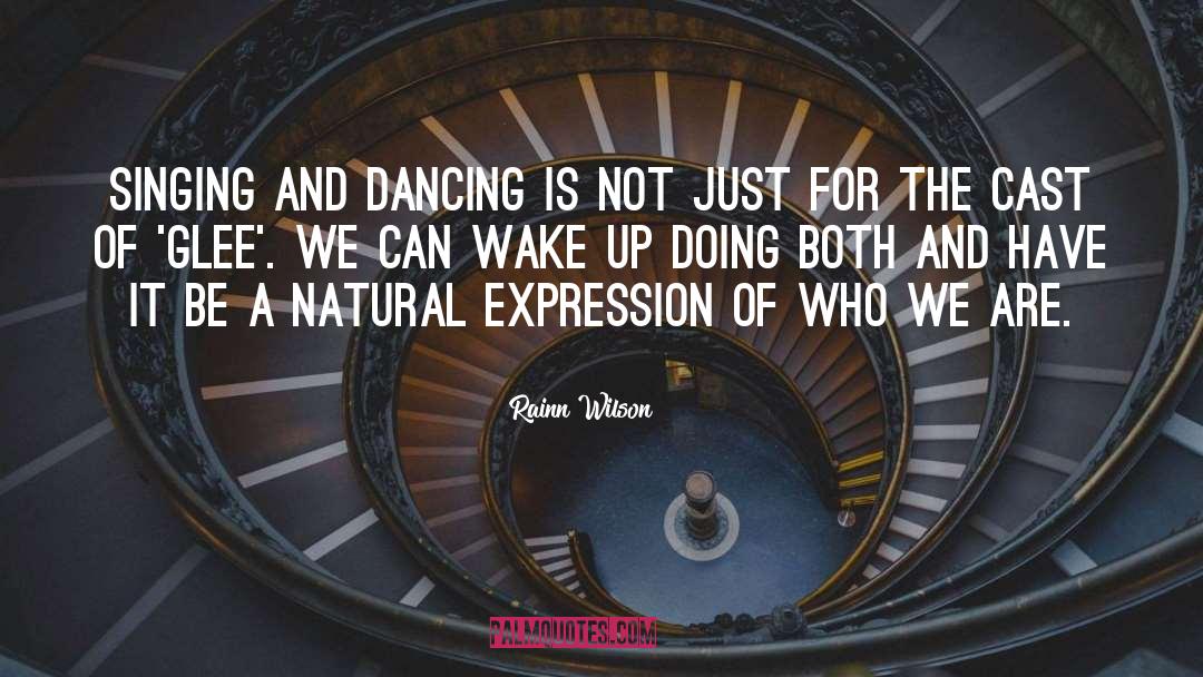 Singing And Dancing quotes by Rainn Wilson