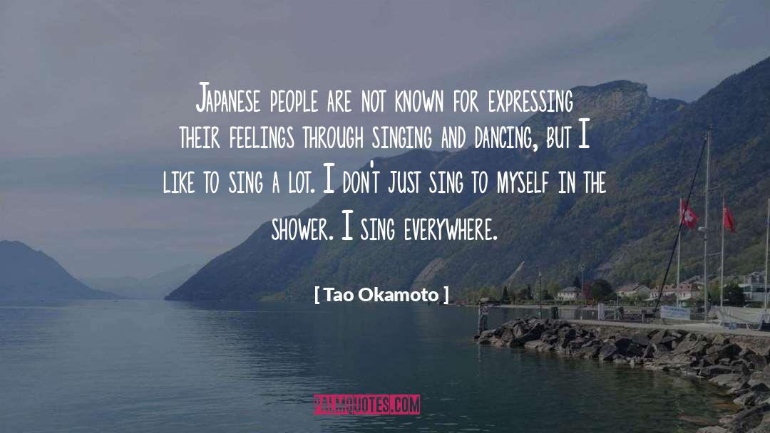Singing And Dancing quotes by Tao Okamoto