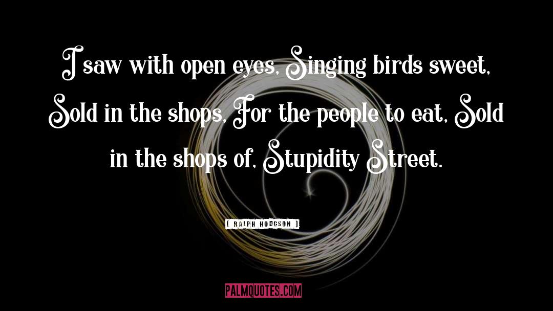 Singing Birds quotes by Ralph Hodgson