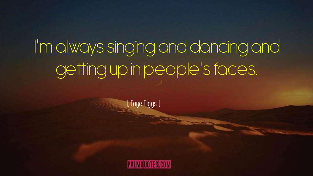 Singing Dancing quotes by Taye Diggs
