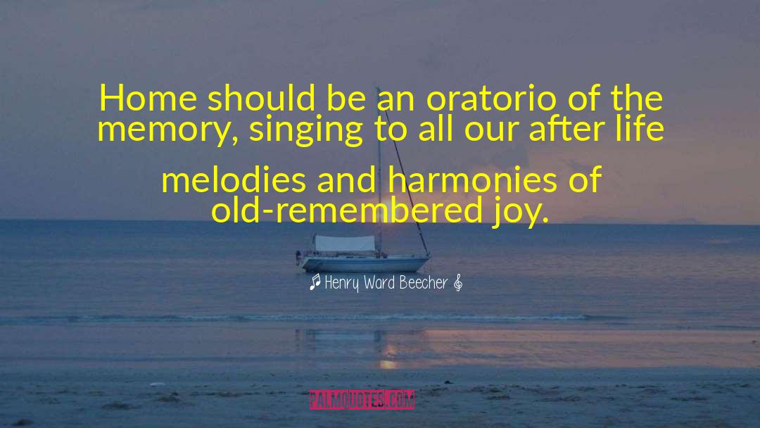 Singing Our Songs quotes by Henry Ward Beecher